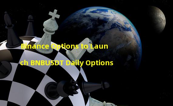 Binance Options to Launch BNBUSDT Daily Options