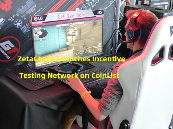 ZetaChain Launches Incentive Testing Network on CoinList