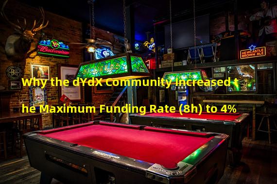 Why the dYdX Community Increased the Maximum Funding Rate (8h) to 4%