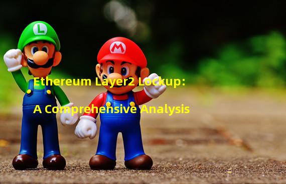 Ethereum Layer2 Lockup: A Comprehensive Analysis