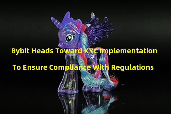 Bybit Heads Toward KYC Implementation To Ensure Compliance With Regulations