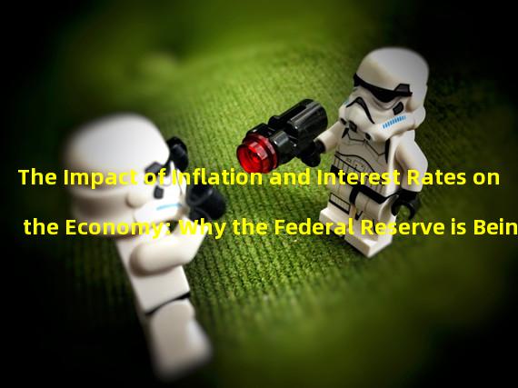The Impact of Inflation and Interest Rates on the Economy: Why the Federal Reserve is Being Cautious