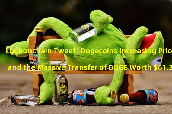 Lookonchain Tweet: Dogecoins Increasing Price and the Massive Transfer of DOGE Worth $61.3 Million