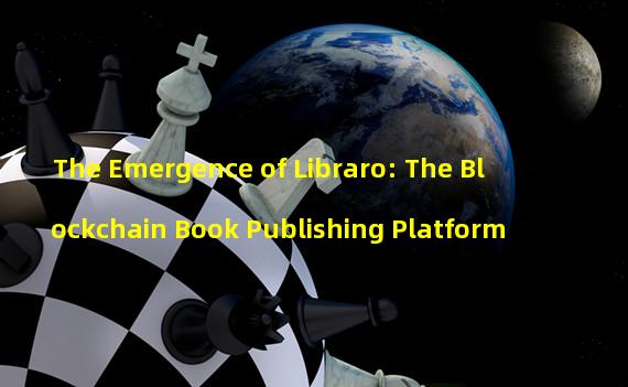 The Emergence of Libraro: The Blockchain Book Publishing Platform