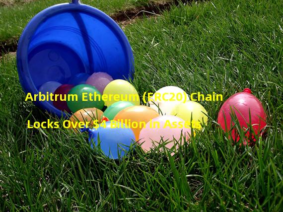Arbitrum Ethereum (ERC20) Chain Locks Over $4 Billion in Assets