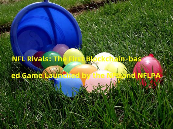 NFL Rivals: The First Blockchain-based Game Launched by the NFL and NFLPA