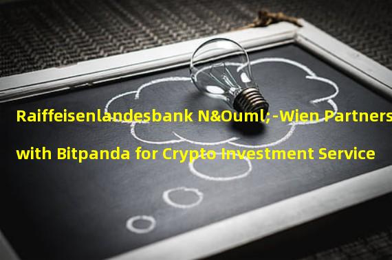 Raiffeisenlandesbank NÖ-Wien Partners with Bitpanda for Crypto Investment Service