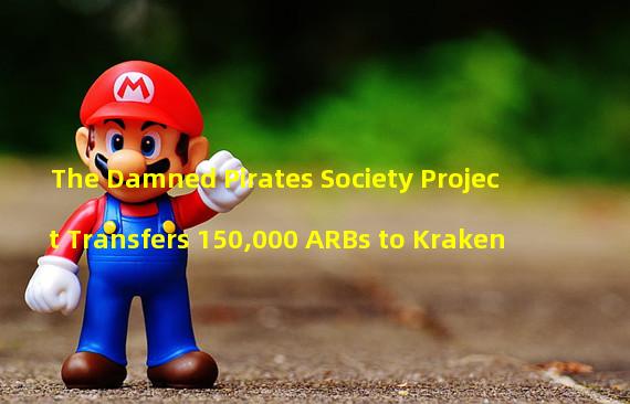 The Damned Pirates Society Project Transfers 150,000 ARBs to Kraken