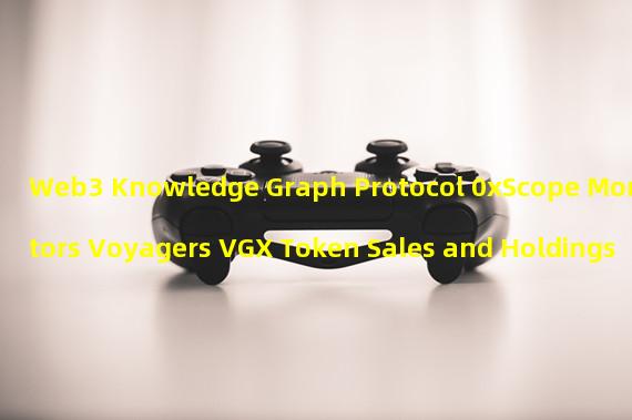 Web3 Knowledge Graph Protocol 0xScope Monitors Voyagers VGX Token Sales and Holdings