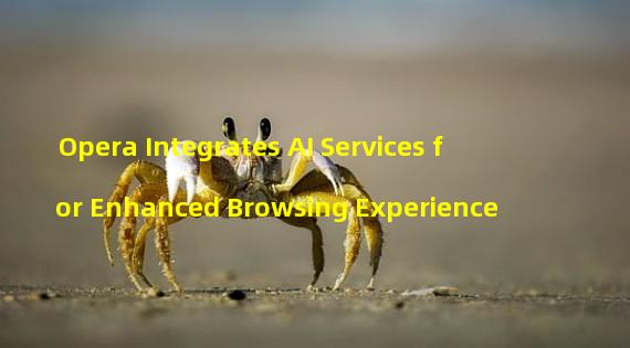 Opera Integrates AI Services for Enhanced Browsing Experience