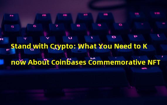 Stand with Crypto: What You Need to Know About Coinbases Commemorative NFT