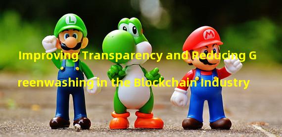 Improving Transparency and Reducing Greenwashing in the Blockchain Industry