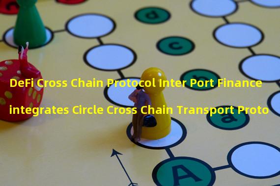 DeFi Cross Chain Protocol Inter Port Finance integrates Circle Cross Chain Transport Protocol (CCTP) through Multichain for enhanced functionality