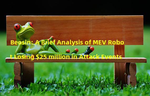 Beosin: A Brief Analysis of MEV Robot Losing $25 million in Attack Events