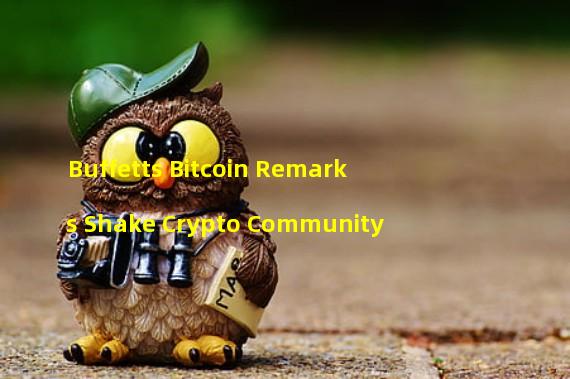 Buffetts Bitcoin Remarks Shake Crypto Community