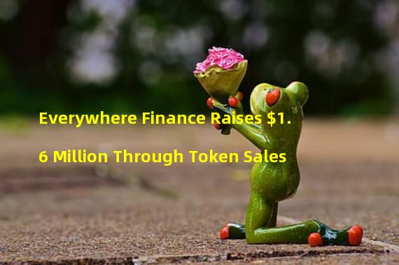 Everywhere Finance Raises $1.6 Million Through Token Sales