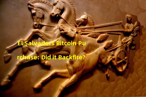 El Salvadors Bitcoin Purchase: Did it Backfire?