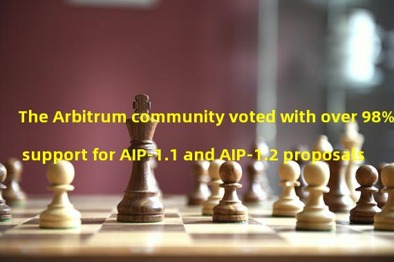 The Arbitrum community voted with over 98% support for AIP-1.1 and AIP-1.2 proposals