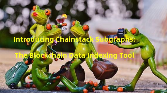 Introducing Chainstack Subgraphs: The Blockchain Data Indexing Tool
