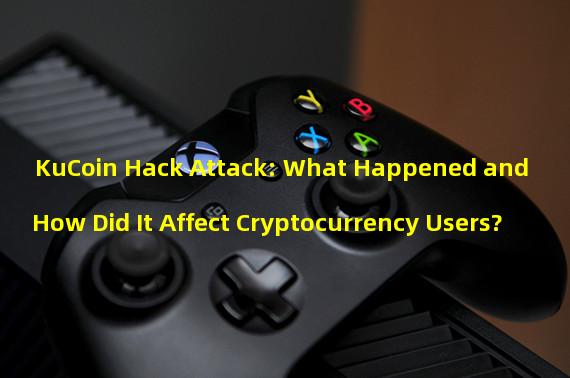 KuCoin Hack Attack: What Happened and How Did It Affect Cryptocurrency Users?