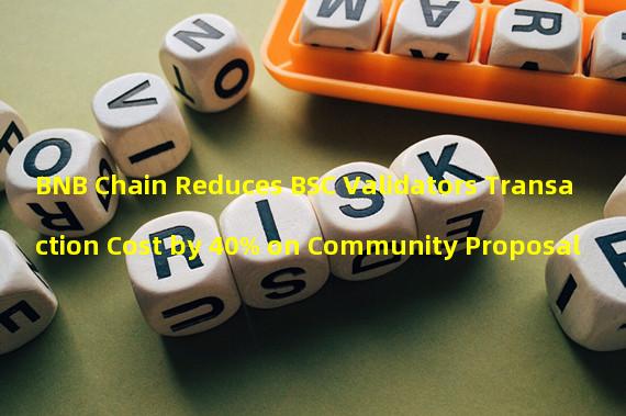 BNB Chain Reduces BSC Validators Transaction Cost by 40% on Community Proposal