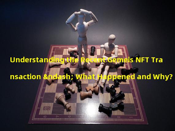 Understanding the Recent Gemeis NFT Transaction – What Happened and Why?