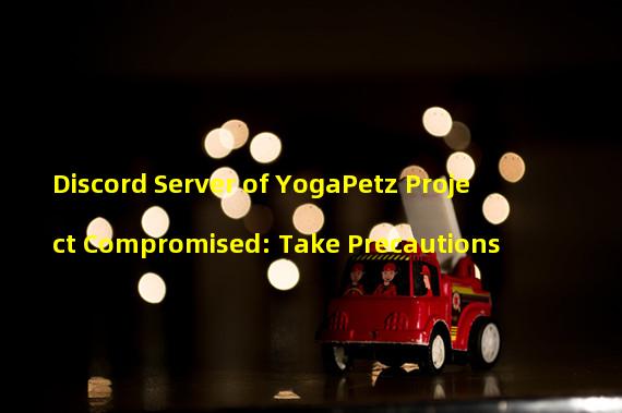 Discord Server of YogaPetz Project Compromised: Take Precautions 