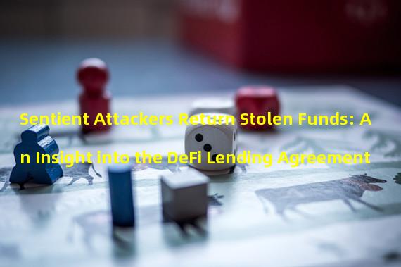 Sentient Attackers Return Stolen Funds: An Insight into the DeFi Lending Agreement