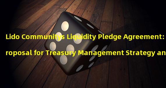 Lido Communitys Liquidity Pledge Agreement: Proposal for Treasury Management Strategy and Execution
