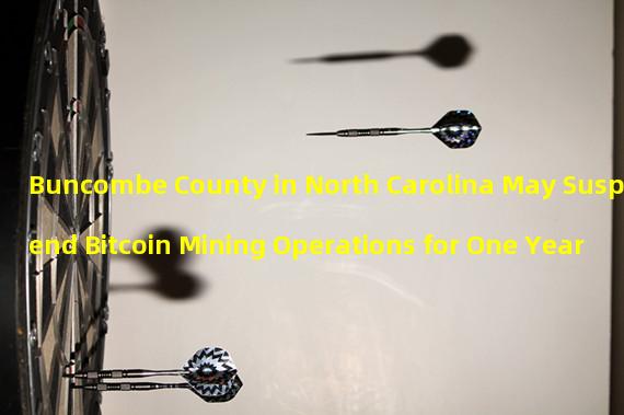 Buncombe County in North Carolina May Suspend Bitcoin Mining Operations for One Year