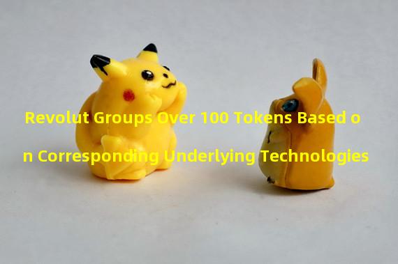 Revolut Groups Over 100 Tokens Based on Corresponding Underlying Technologies
