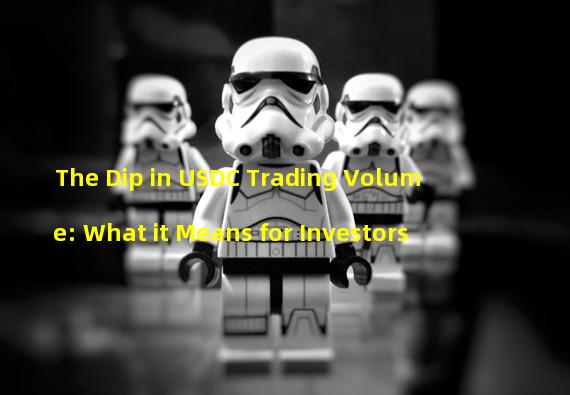 The Dip in USDC Trading Volume: What it Means for Investors