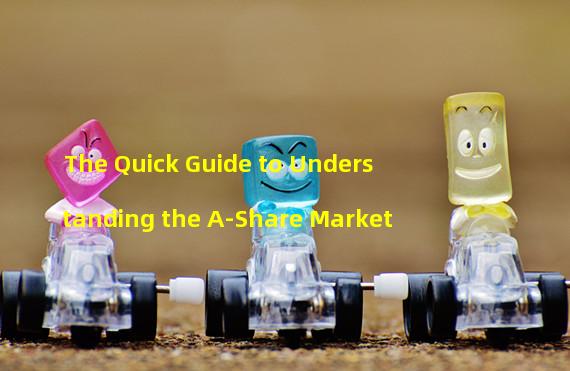 The Quick Guide to Understanding the A-Share Market