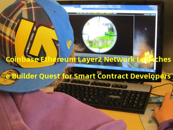 Coinbase Ethereum Layer2 Network Launches Base Builder Quest for Smart Contract Developers