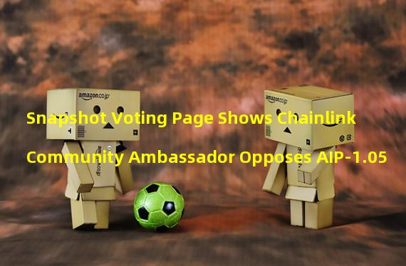 Snapshot Voting Page Shows Chainlink Community Ambassador Opposes AIP-1.05