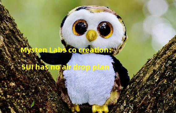 Mysten Labs co creation: SUI has no air drop plan
