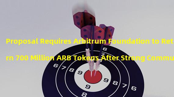 Proposal Requires Arbitrum Foundation to Return 700 Million ARB Tokens After Strong Community Opposition