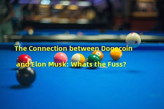 The Connection between Dogecoin and Elon Musk: Whats the Fuss?