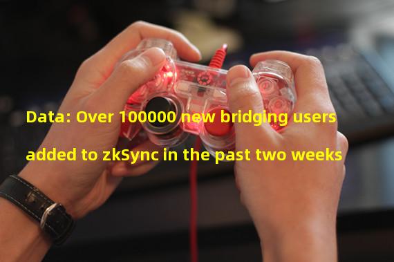 Data: Over 100000 new bridging users added to zkSync in the past two weeks