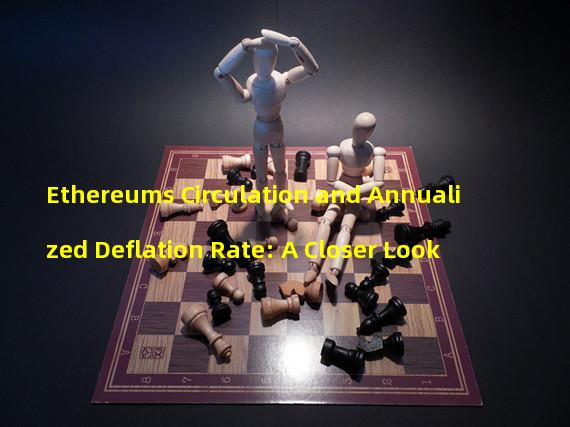 Ethereums Circulation and Annualized Deflation Rate: A Closer Look