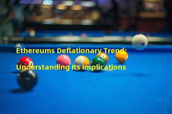 Ethereums Deflationary Trend: Understanding Its Implications