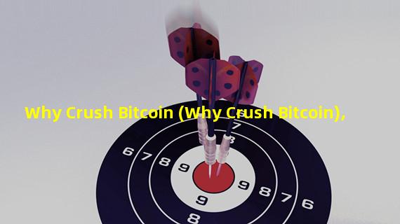 Why Crush Bitcoin (Why Crush Bitcoin),