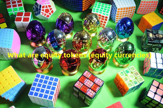 What are equity tokens (equity currencies)