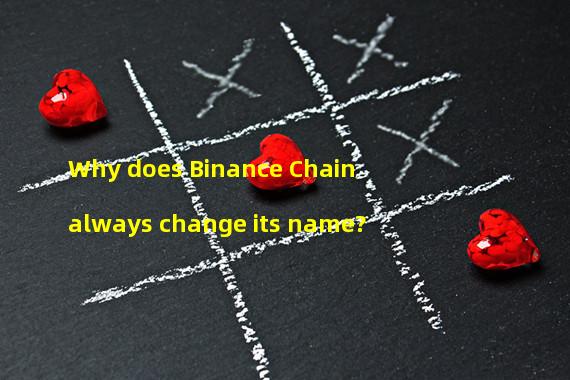 Why does Binance Chain always change its name?