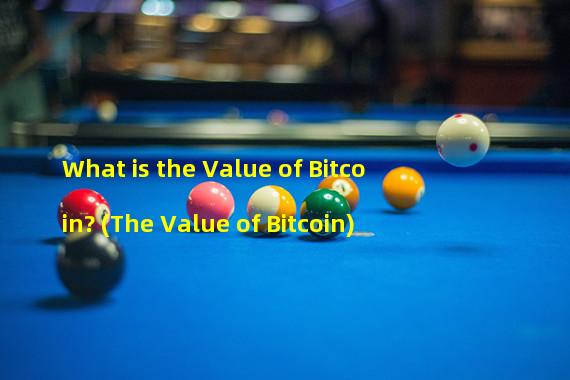 What is the Value of Bitcoin? (The Value of Bitcoin)