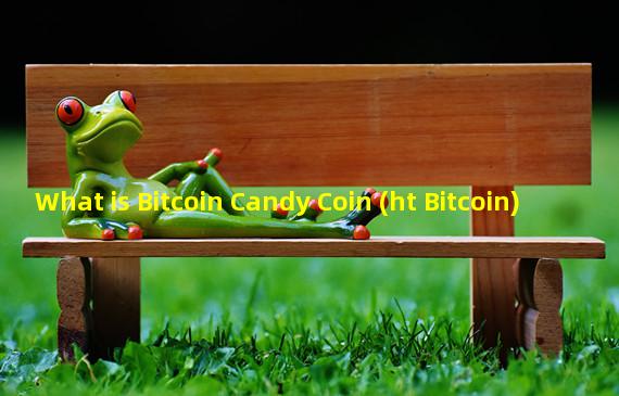 What is Bitcoin Candy Coin (ht Bitcoin)