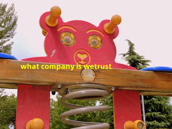what company is wetrust