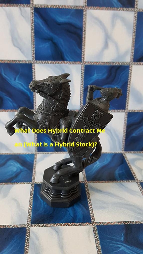 What Does Hybrid Contract Mean (What is a Hybrid Stock)?