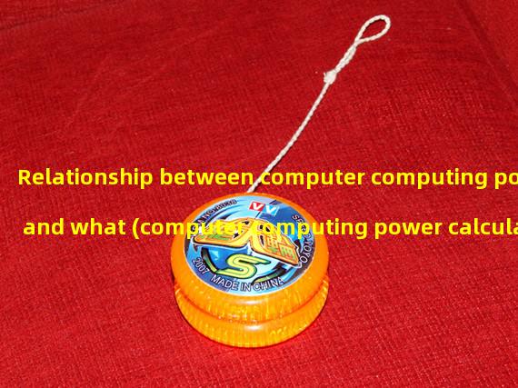 Relationship between computer computing power and what (computer computing power calculator)