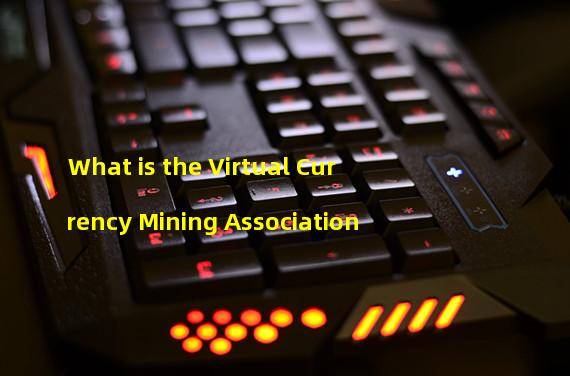 What is the Virtual Currency Mining Association